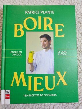 Patrice Plante Boire Mieux Book French Hardcover 180 Recettes Cocktails 2023
